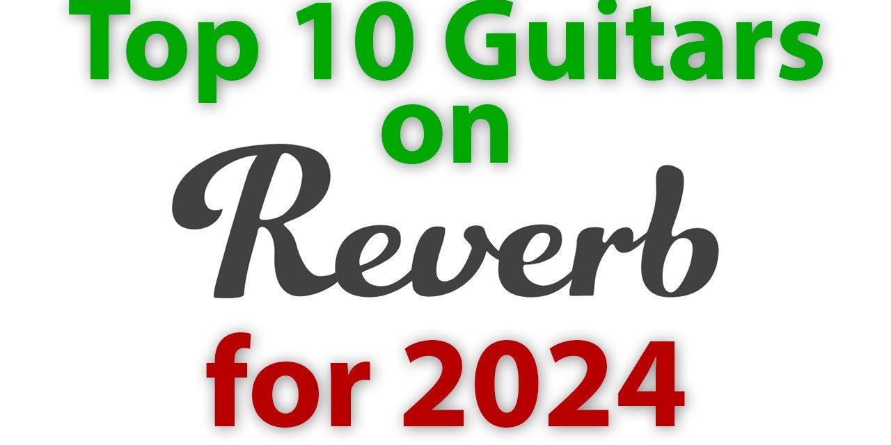 Top 10 Guitars of 2024